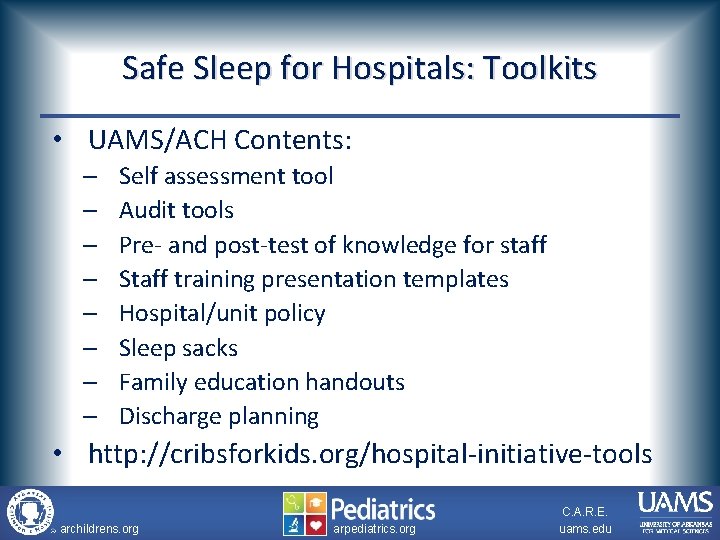 Safe Sleep for Hospitals: Toolkits • UAMS/ACH Contents: – – – – Self assessment