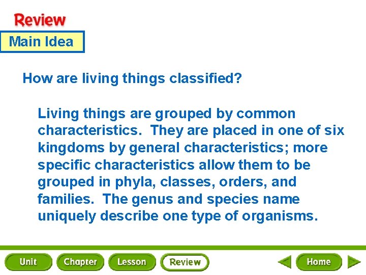 Main Idea How are living things classified? Living things are grouped by common characteristics.
