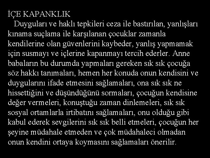 İÇE KAPANKLIK Duyguları ve haklı tepkileri ceza ile bastırılan, yanlışları kınama suçlama ile karşılanan