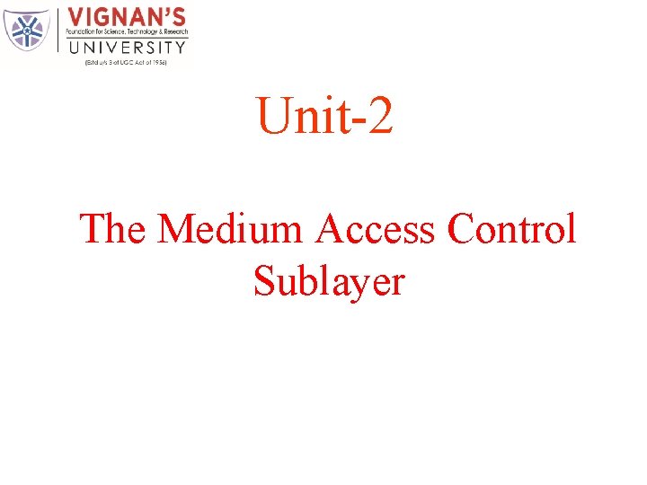 Unit-2 The Medium Access Control Sublayer 