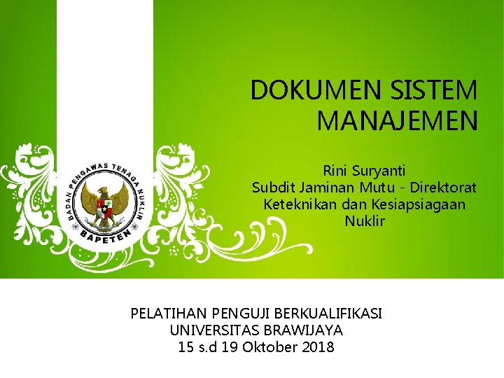 DOKUMEN SISTEM MANAJEMEN Rini Suryanti Subdit Jaminan Mutu - Direktorat Keteknikan dan Kesiapsiagaan Nuklir
