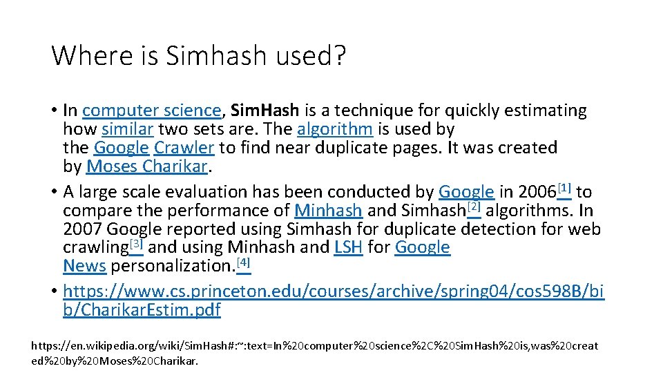 Where is Simhash used? • In computer science, Sim. Hash is a technique for