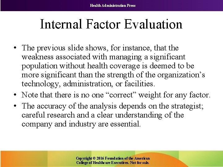 Health Administration Press Internal Factor Evaluation • The previous slide shows, for instance, that