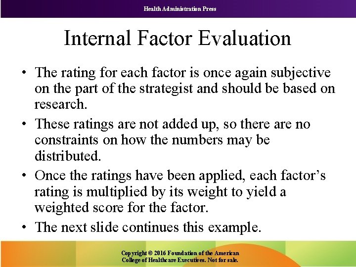 Health Administration Press Internal Factor Evaluation • The rating for each factor is once