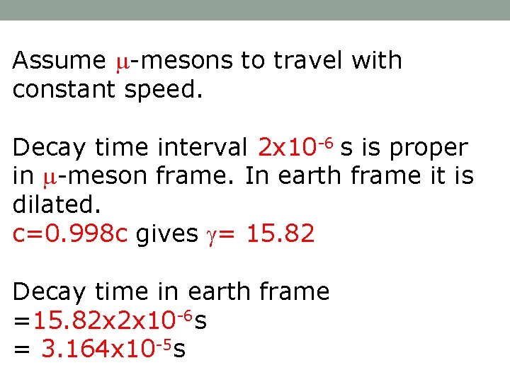 Assume -mesons to travel with constant speed. Decay time interval 2 x 10 -6