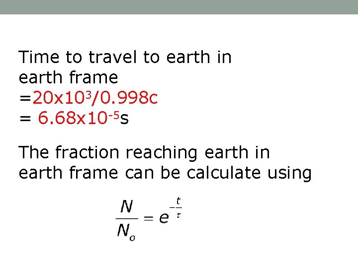 Time to travel to earth in earth frame =20 x 103/0. 998 c =
