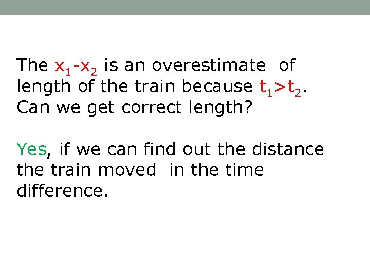 The x 1 -x 2 is an overestimate of length of the train because