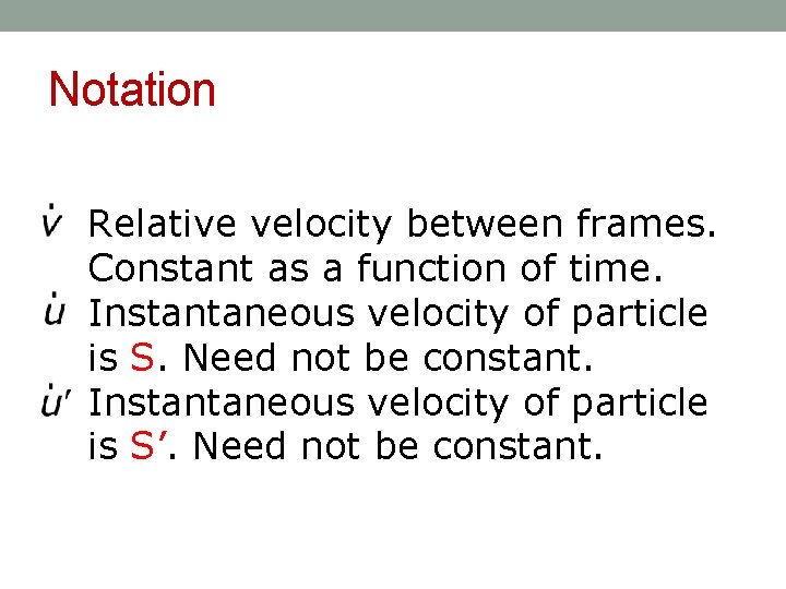 Notation Relative velocity between frames. Constant as a function of time. Instantaneous velocity of