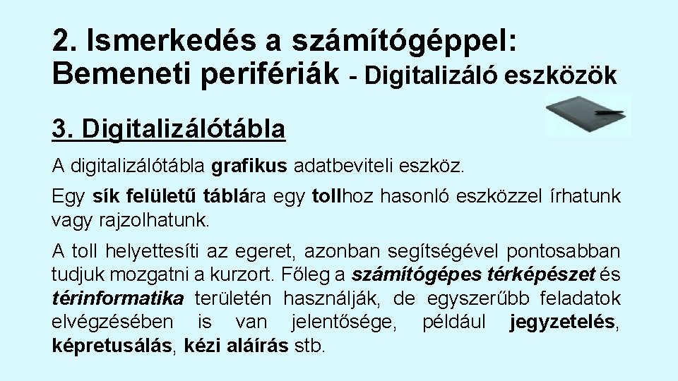 2. Ismerkedés a számítógéppel: Bemeneti perifériák - Digitalizáló eszközök 3. Digitalizálótábla A digitalizálótábla grafikus