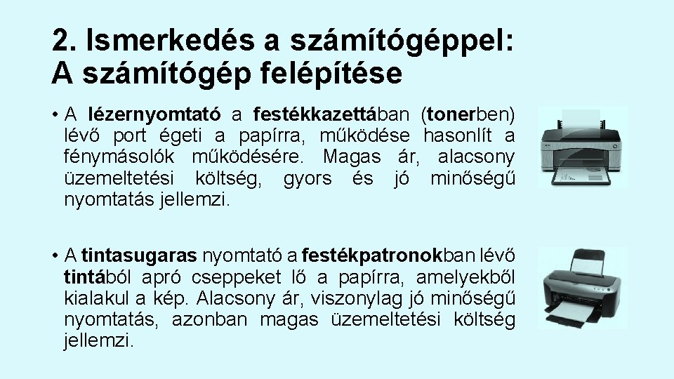 2. Ismerkedés a számítógéppel: A számítógép felépítése • A lézernyomtató a festékkazettában (tonerben) lévő