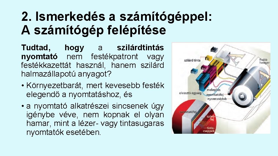 2. Ismerkedés a számítógéppel: A számítógép felépítése Tudtad, hogy a szilárdtintás nyomtató nem festékpatront