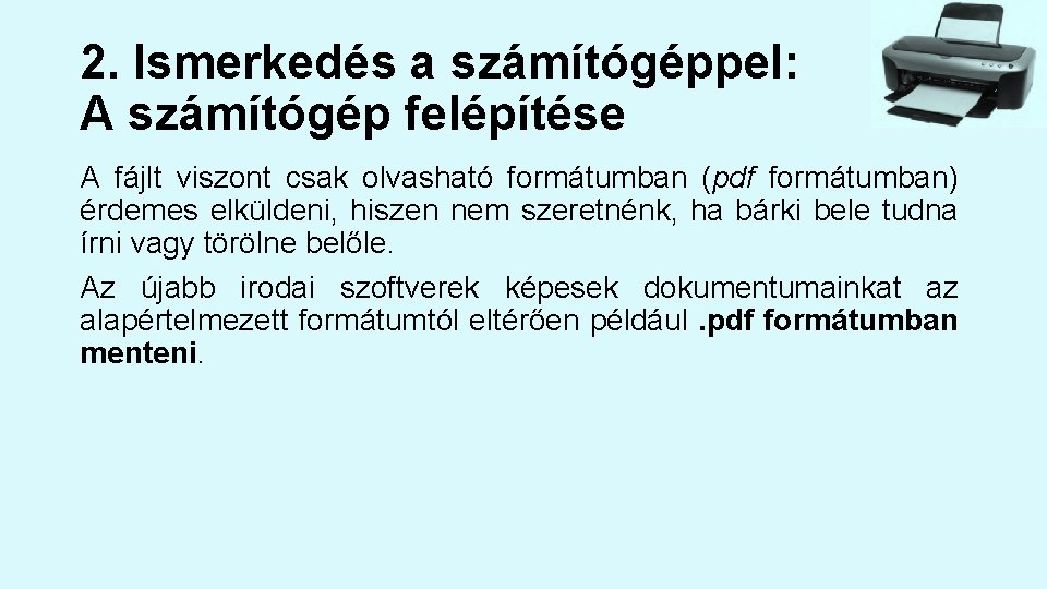 2. Ismerkedés a számítógéppel: A számítógép felépítése A fájlt viszont csak olvasható formátumban (pdf