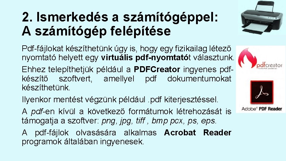 2. Ismerkedés a számítógéppel: A számítógép felépítése Pdf-fájlokat készíthetünk úgy is, hogy egy fizikailag