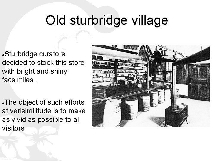 Old sturbridge village Sturbridge curators decided to stock this store with bright and shiny