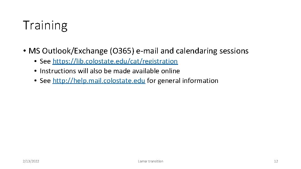 Training • MS Outlook/Exchange (O 365) e-mail and calendaring sessions • See https: //lib.