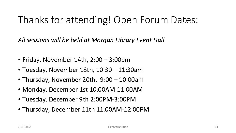 Thanks for attending! Open Forum Dates: All sessions will be held at Morgan Library