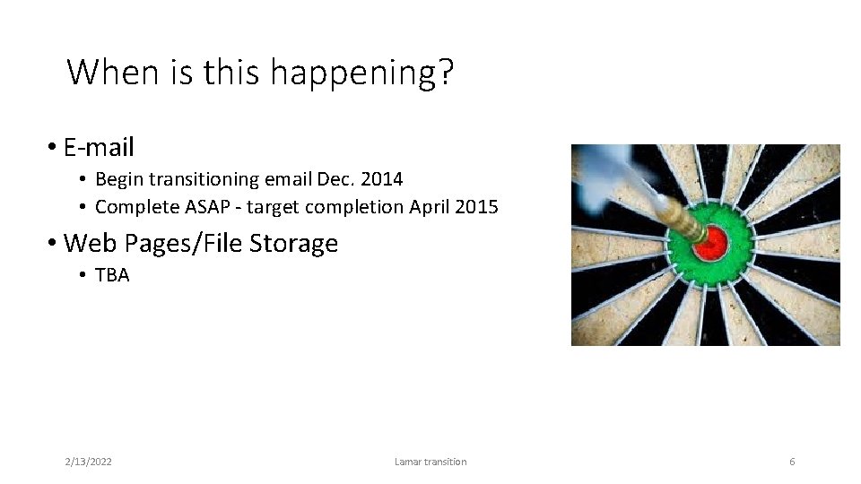 When is this happening? • E-mail • Begin transitioning email Dec. 2014 • Complete