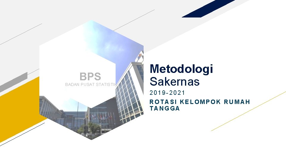 BPS BADAN PUSAT STATISTIK Metodologi Sakernas 2019 -2021 ROTASI KELOMPOK RUMAH TANGGA 