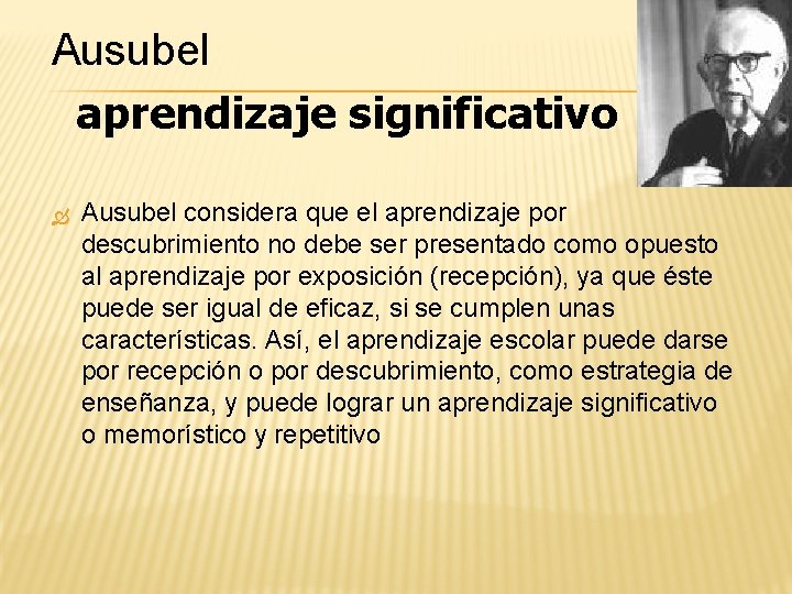 Ausubel aprendizaje significativo Ausubel considera que el aprendizaje por descubrimiento no debe ser presentado