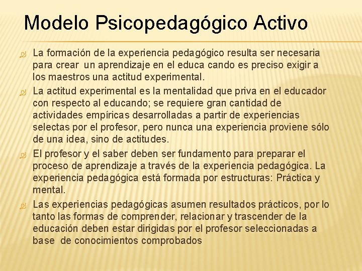 Modelo Psicopedagógico Activo La formación de la experiencia pedagógico resulta ser necesaria para crear