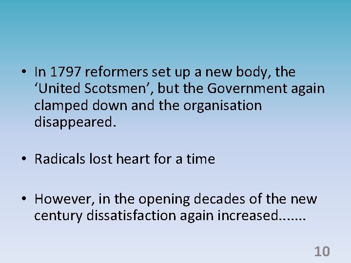  • In 1797 reformers set up a new body, the ‘United Scotsmen’, but