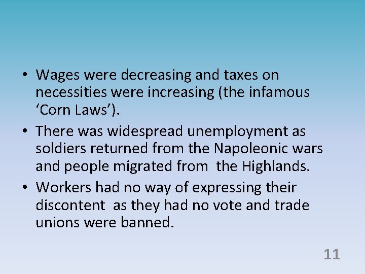  • Wages were decreasing and taxes on necessities were increasing (the infamous ‘Corn