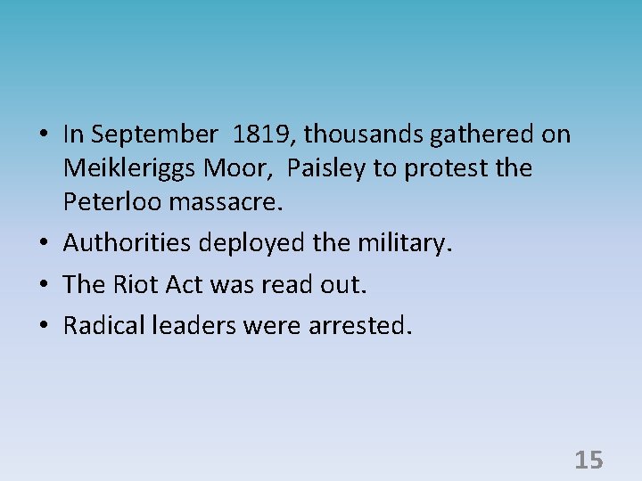  • In September 1819, thousands gathered on Meikleriggs Moor, Paisley to protest the