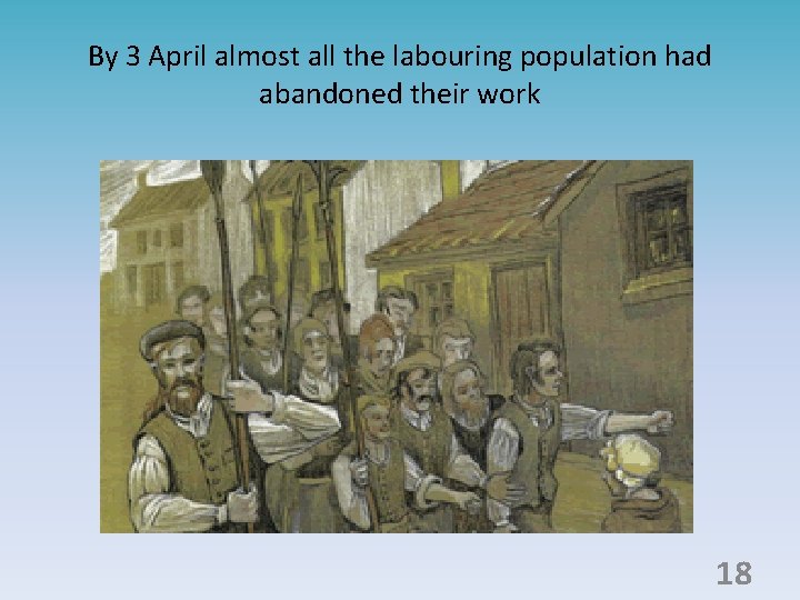 By 3 April almost all the labouring population had abandoned their work 18 