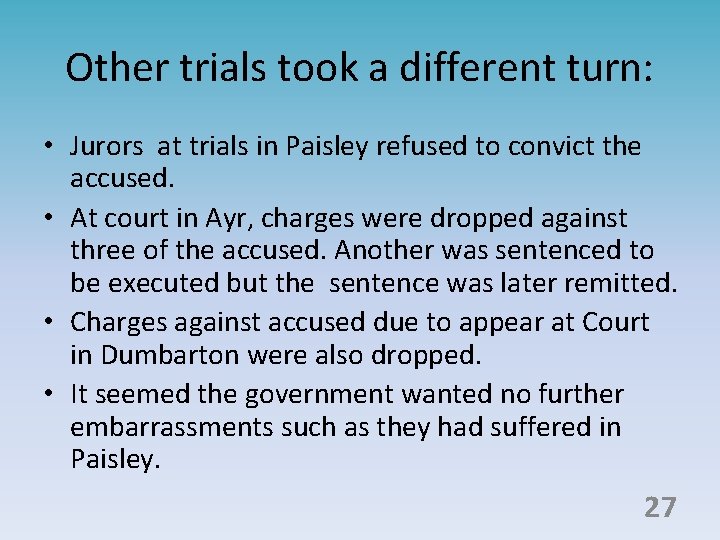 Other trials took a different turn: • Jurors at trials in Paisley refused to