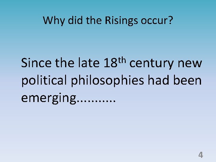 Why did the Risings occur? th 18 Since the late century new political philosophies