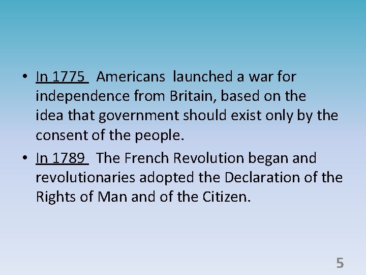  • In 1775 Americans launched a war for independence from Britain, based on
