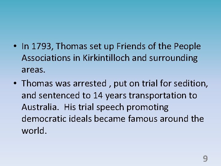  • In 1793, Thomas set up Friends of the People Associations in Kirkintilloch