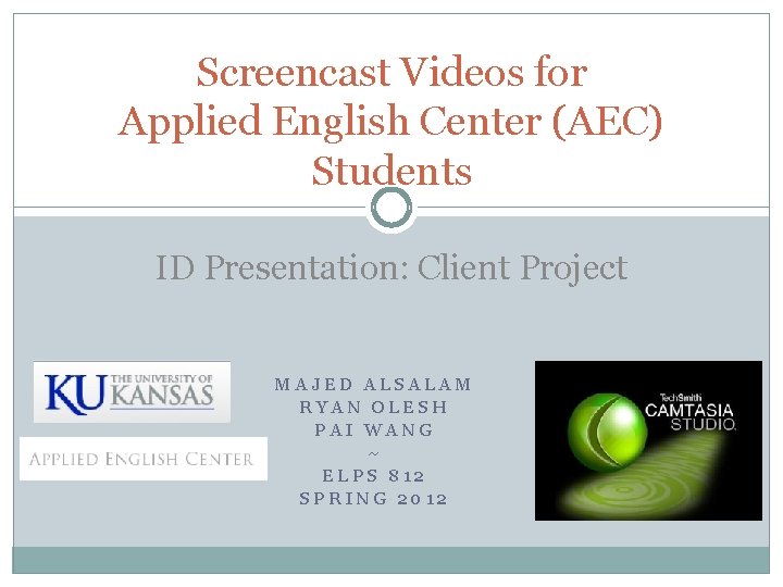 Screencast Videos for Applied English Center (AEC) Students ID Presentation: Client Project MAJED ALSALAM