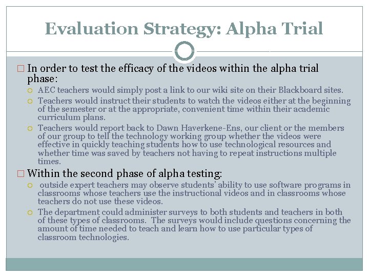 Evaluation Strategy: Alpha Trial � In order to test the efficacy of the videos