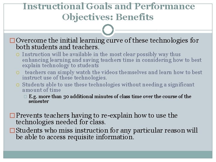 Instructional Goals and Performance Objectives: Benefits � Overcome the initial learning curve of these