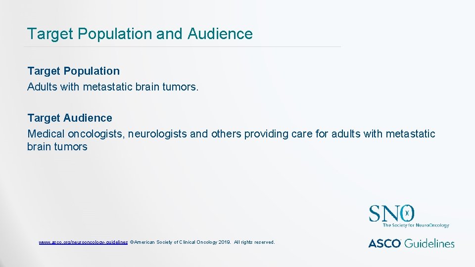 Target Population and Audience Target Population Adults with metastatic brain tumors. Target Audience Medical Target Population and Audience Target Population Adults with metastatic brain tumors. Target Audience Medical