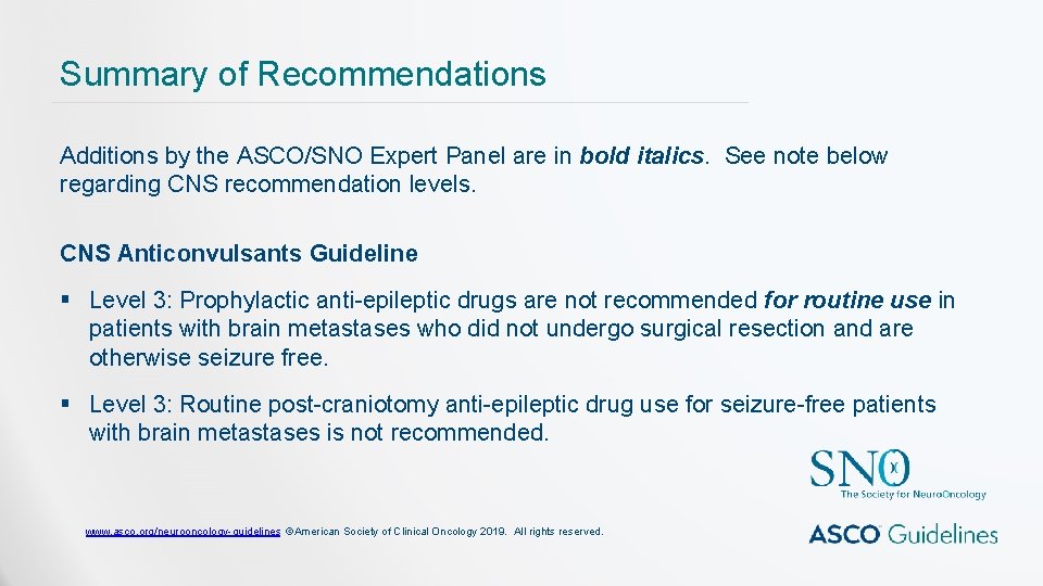 Summary of Recommendations Additions by the ASCO/SNO Expert Panel are in bold italics. See Summary of Recommendations Additions by the ASCO/SNO Expert Panel are in bold italics. See