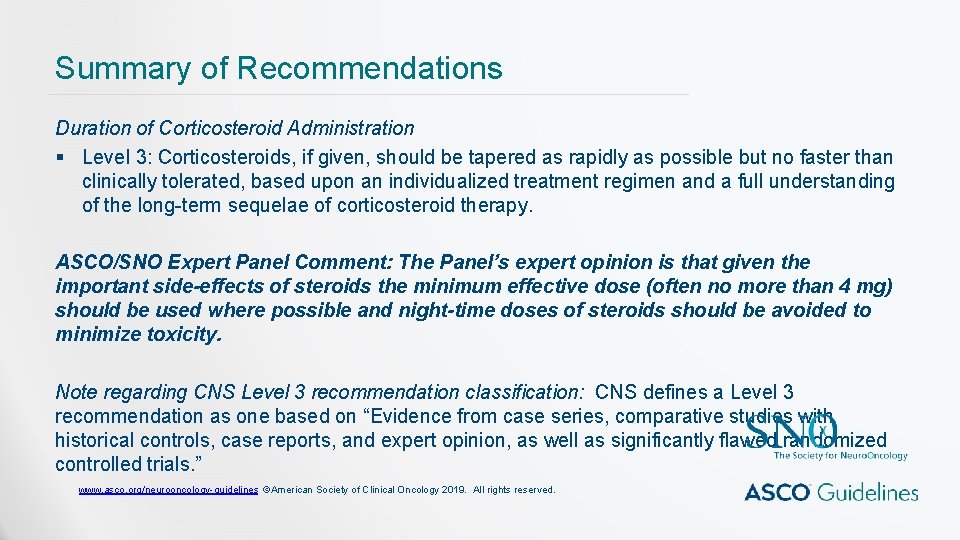 Summary of Recommendations Duration of Corticosteroid Administration § Level 3: Corticosteroids, if given, should Summary of Recommendations Duration of Corticosteroid Administration § Level 3: Corticosteroids, if given, should
