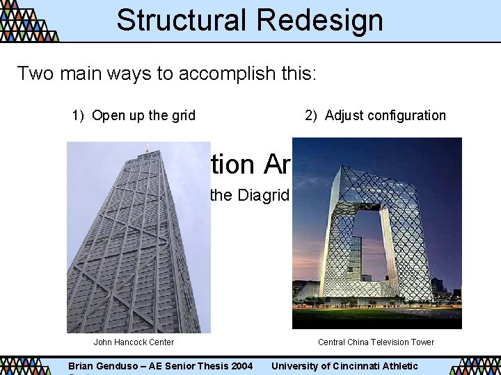 Structural Redesign Two main ways to accomplish this: 1) Open up the grid 2)