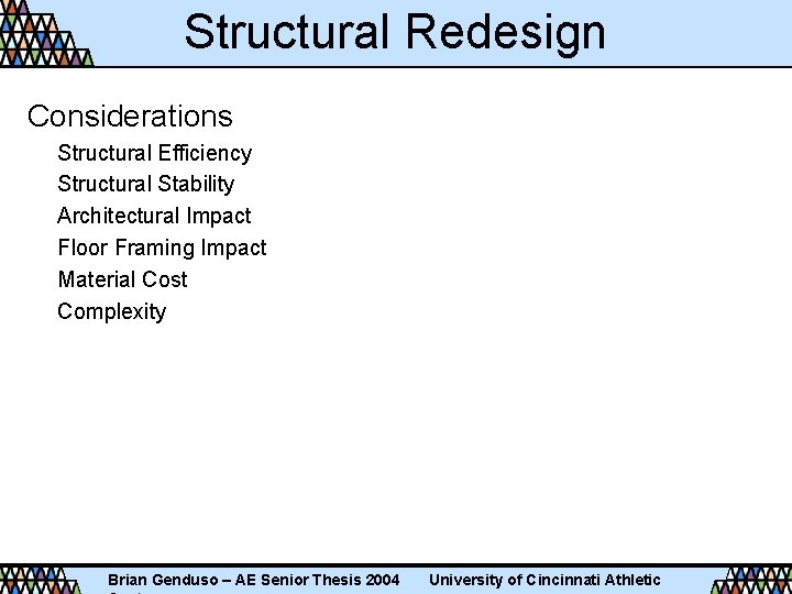 Structural Redesign Considerations Structural Efficiency Structural Stability Architectural Impact Floor Framing Impact Material Cost