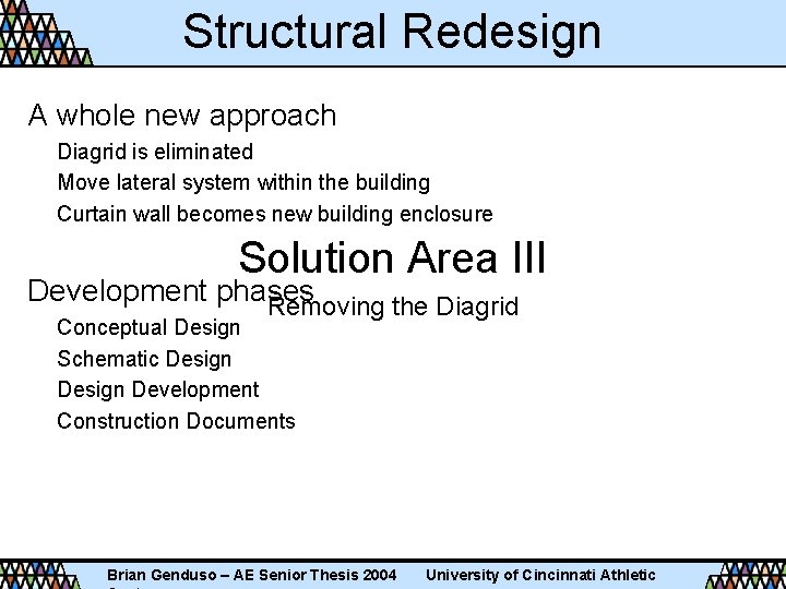 Structural Redesign A whole new approach Diagrid is eliminated Move lateral system within the