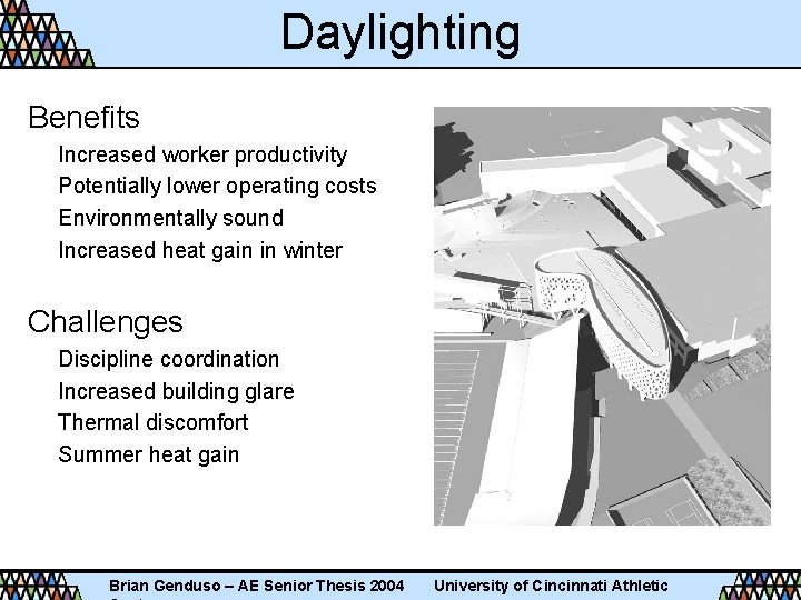 Daylighting Benefits Increased worker productivity Potentially lower operating costs Environmentally sound Increased heat gain