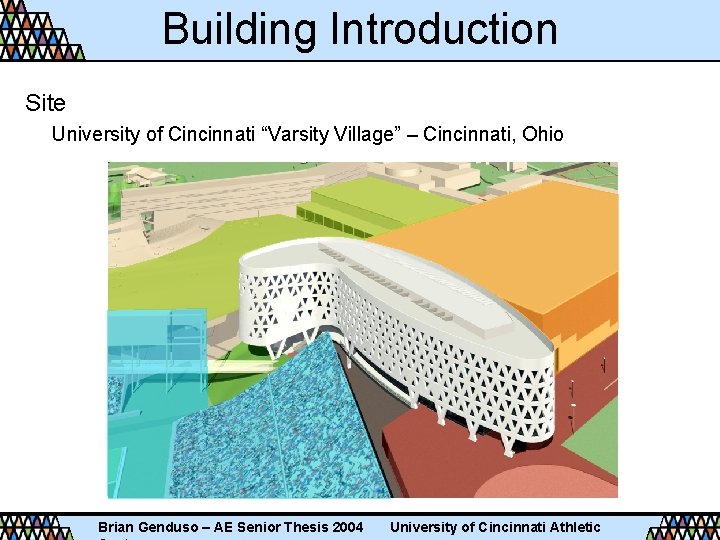 Building Introduction Site University of Cincinnati “Varsity Village” – Cincinnati, Ohio Brian Genduso –