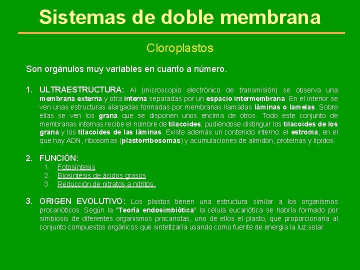 Sistemas de doble membrana Cloroplastos Son orgánulos muy variables en cuanto a número. 1.