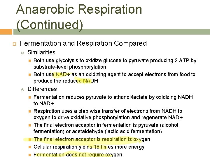 Anaerobic Respiration (Continued) Fermentation and Respiration Compared Similarities Both use glycolysis to oxidize glucose