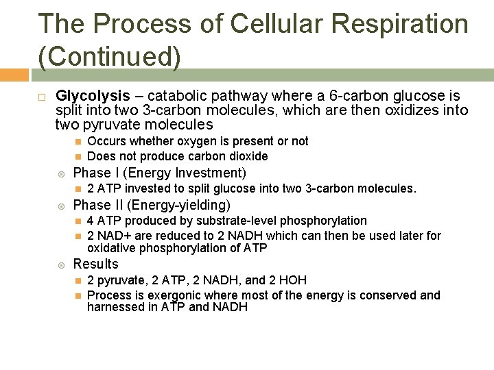 The Process of Cellular Respiration (Continued) Glycolysis – catabolic pathway where a 6 -carbon