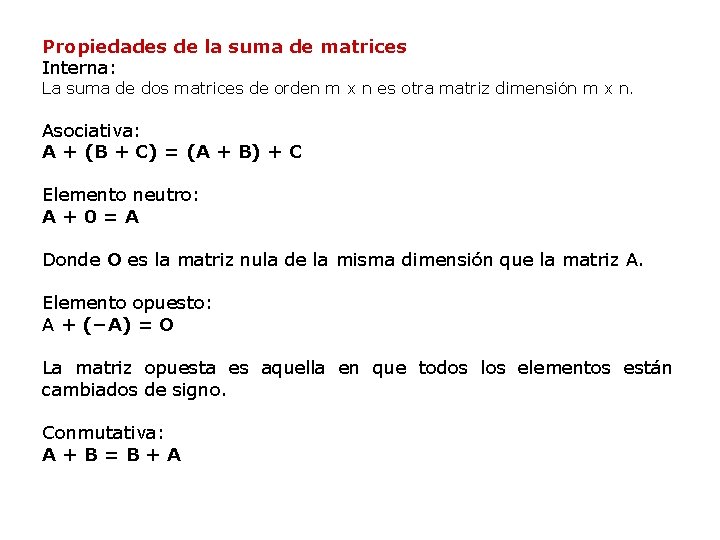 Propiedades de la suma de matrices Interna: La suma de dos matrices de orden