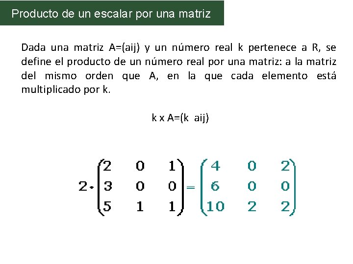 Producto de un escalar por una matriz Dada una matriz A=(aij) y un número