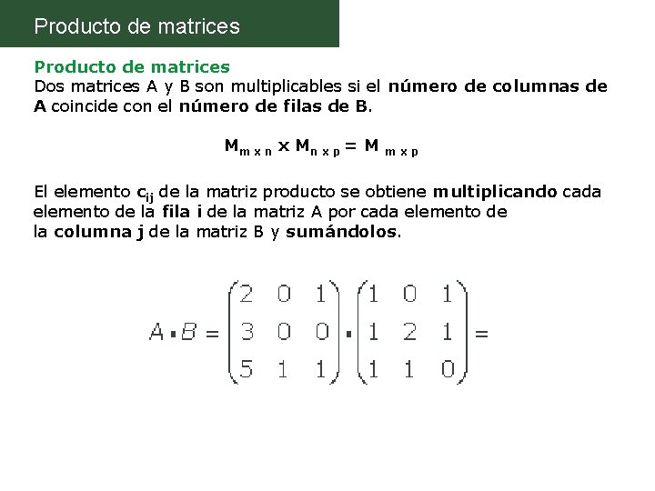 Producto de matrices Dos matrices A y B son multiplicables si el número de