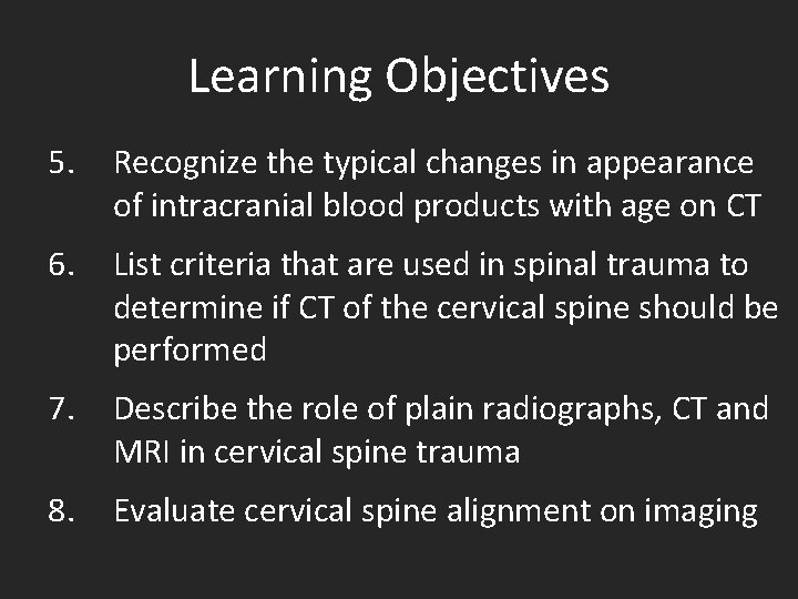 Learning Objectives 5. Recognize the typical changes in appearance of intracranial blood products with